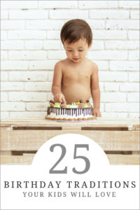 25 Birthday Traditions Your Kids Will Love