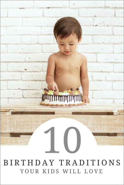 10 Birthday Traditions Your Kids Will Love