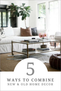 5 Ways to Combine New and Old Home Decor